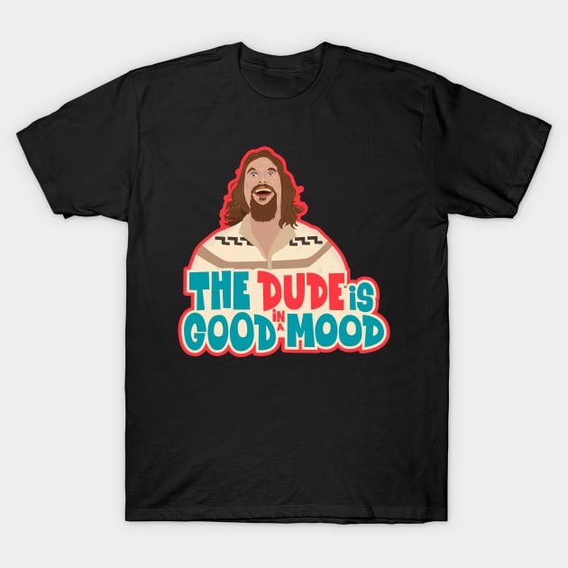 The Dude - Big Lebowski Tribute: In a Good Mood T-Shirt by Boogosh